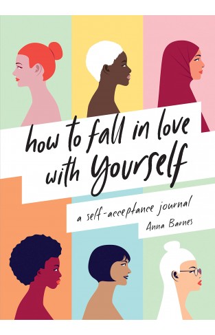 How to Fall in Love With Yourself: A Self-Acceptance Journal